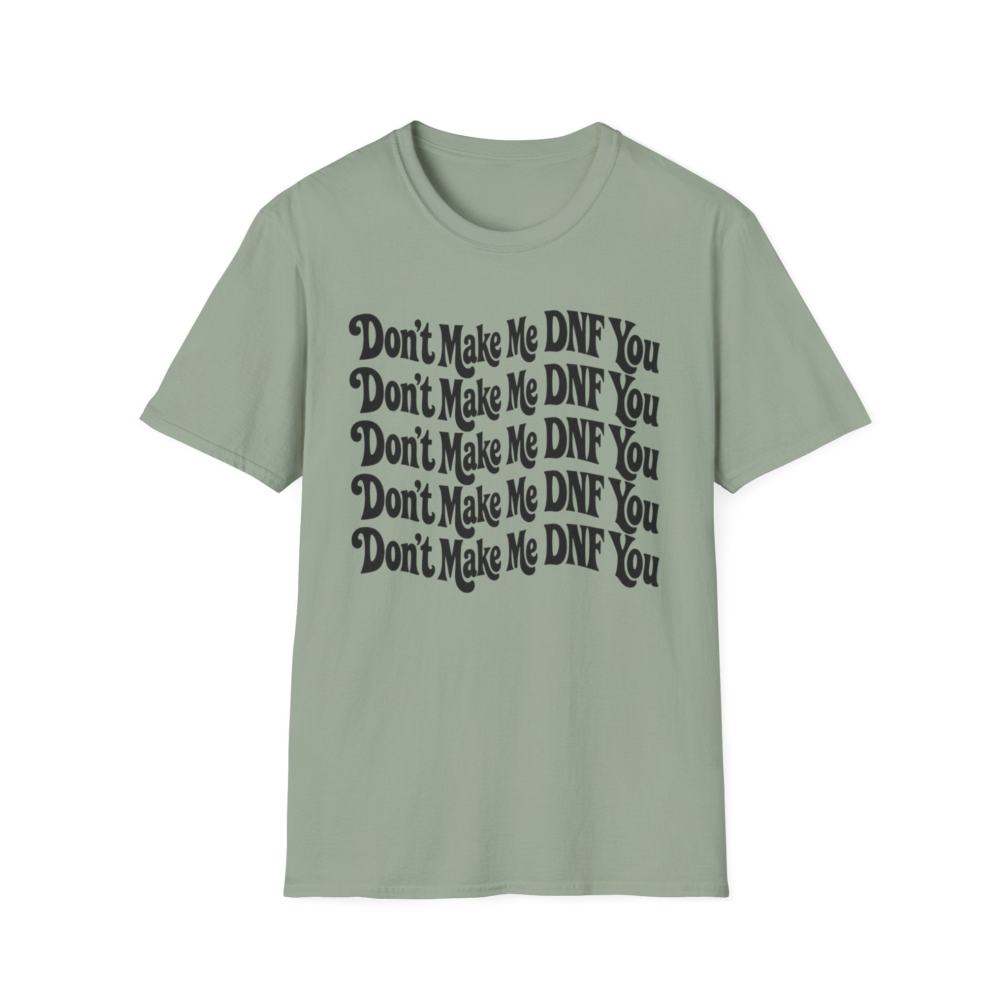 Don't Make Me DNF You T-Shirt