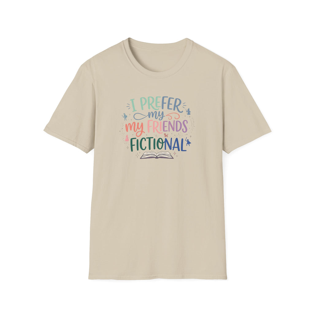 Prefer My Friends Fictional T-Shirt