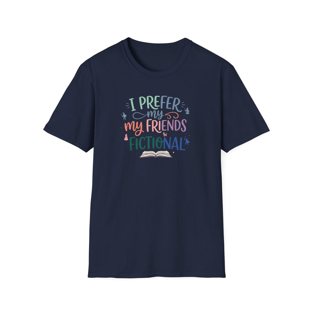 Prefer My Friends Fictional T-Shirt