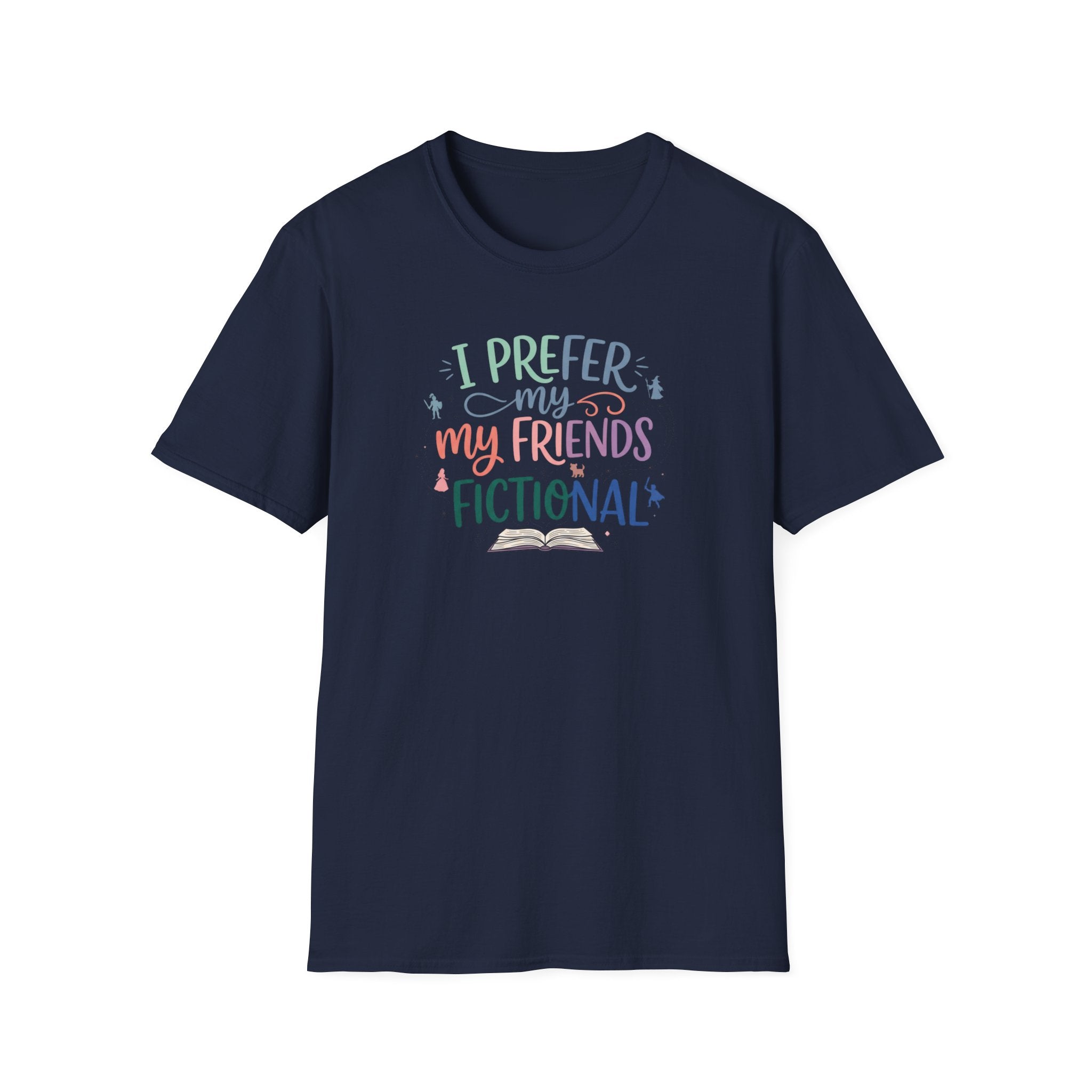 Prefer My Friends Fictional T-Shirt
