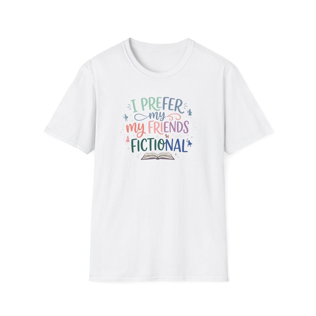 Prefer My Friends Fictional T-Shirt