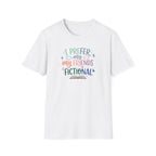Prefer My Friends Fictional T-Shirt