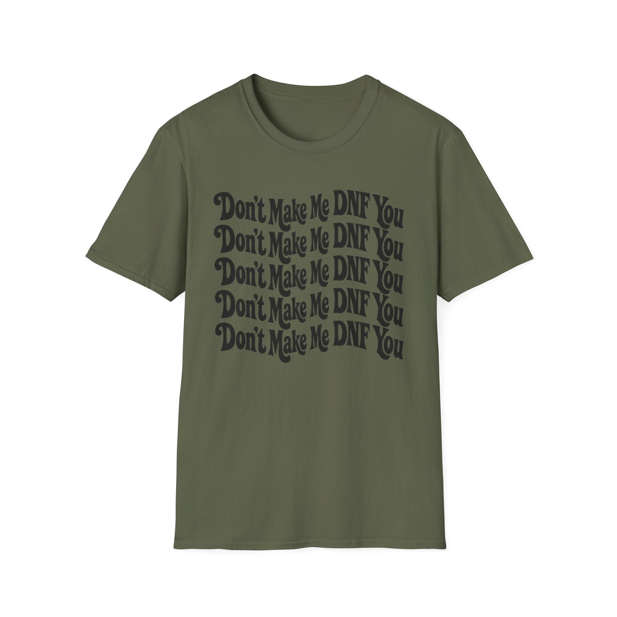 Don't Make Me DNF You T-Shirt