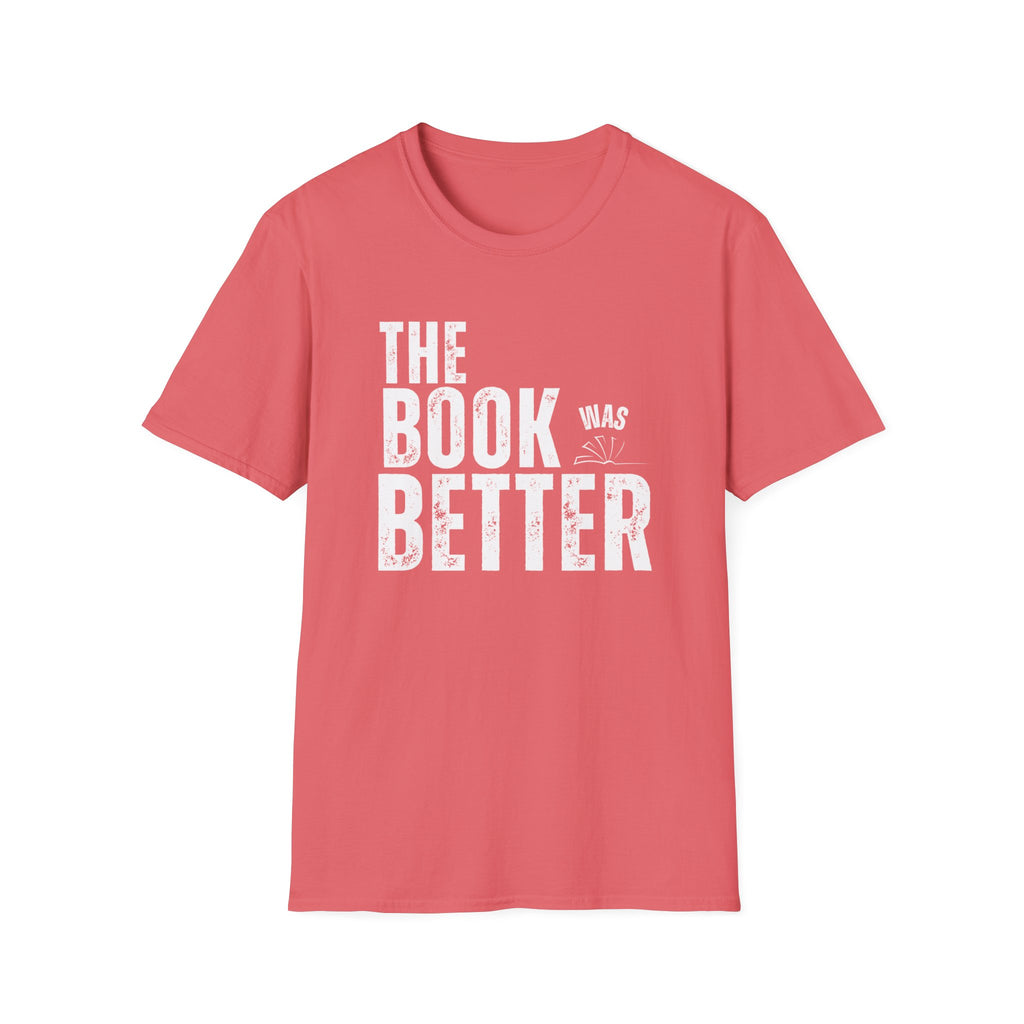 The Book Was Better T-Shirt