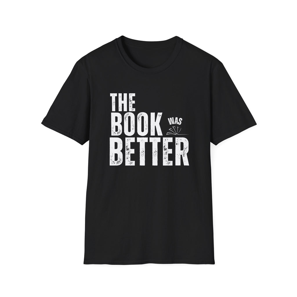 The Book Was Better T-Shirt
