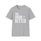 The Book Was Better T-Shirt