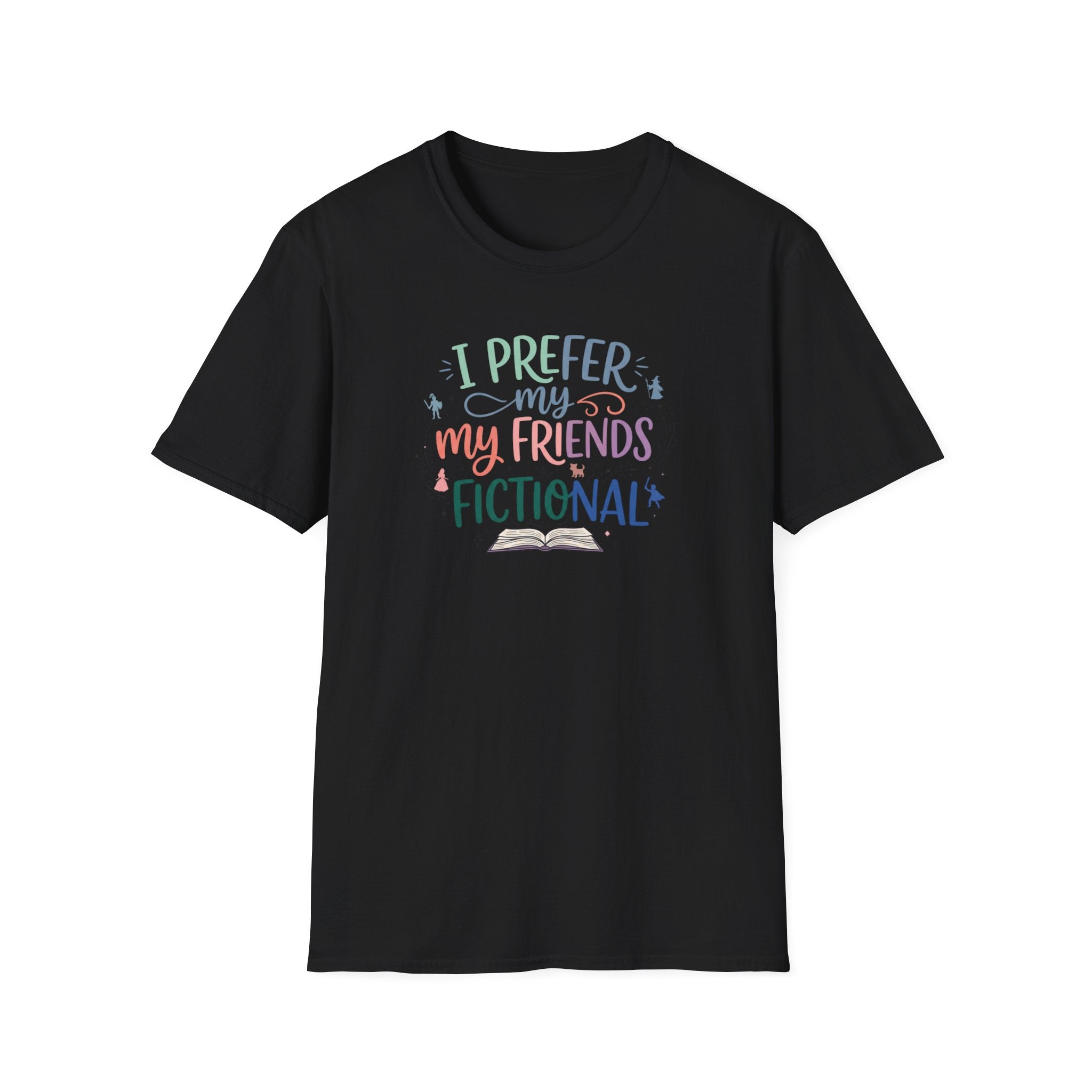 Prefer My Friends Fictional T-Shirt