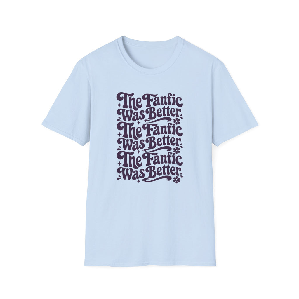 Fan Fic Better T-Shirt