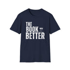 The Book Was Better T-Shirt