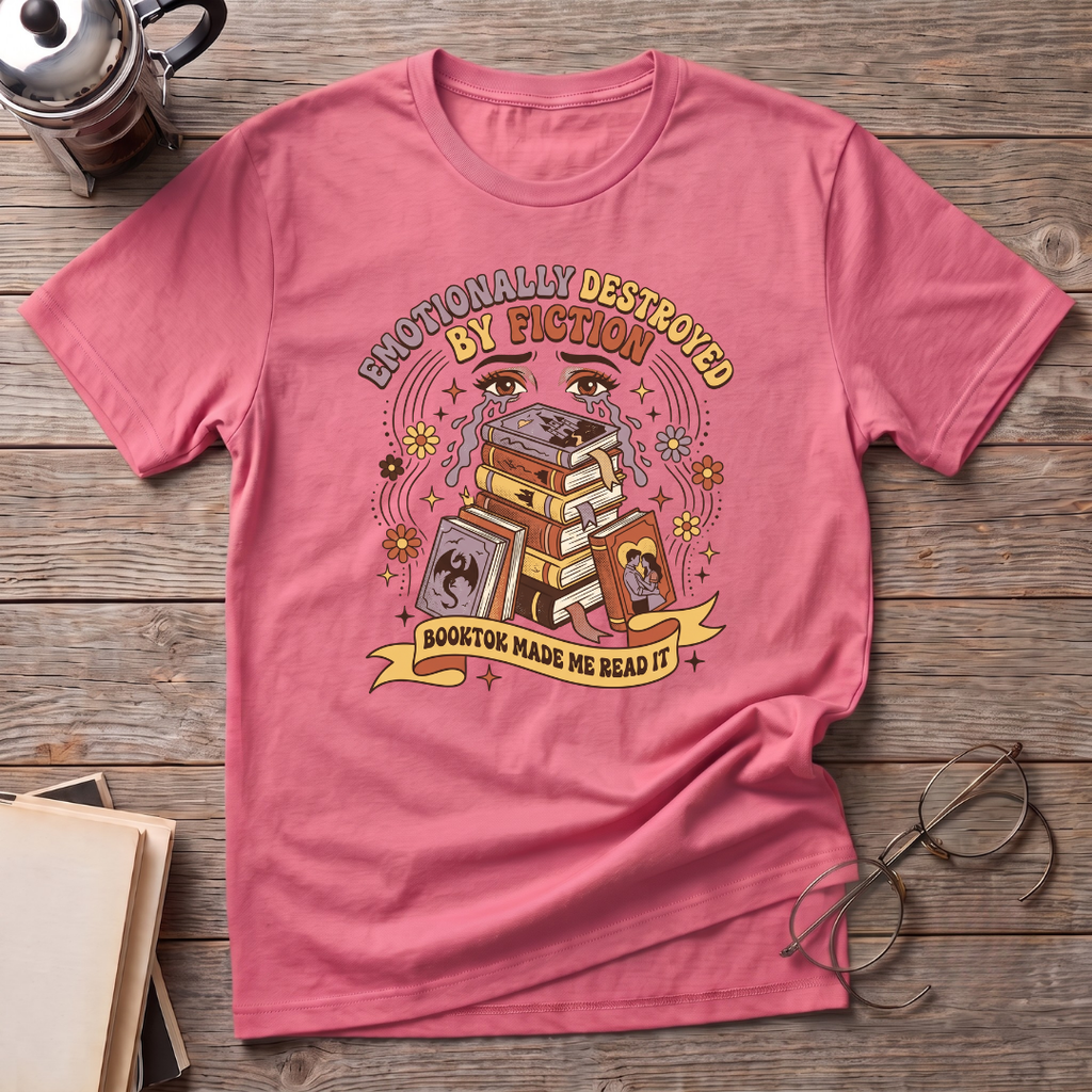 Emotionally Destroyed By Fiction T-Shirt