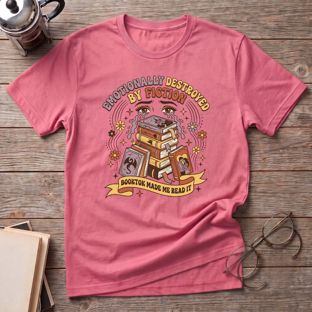Emotionally Destroyed By Fiction T-Shirt
