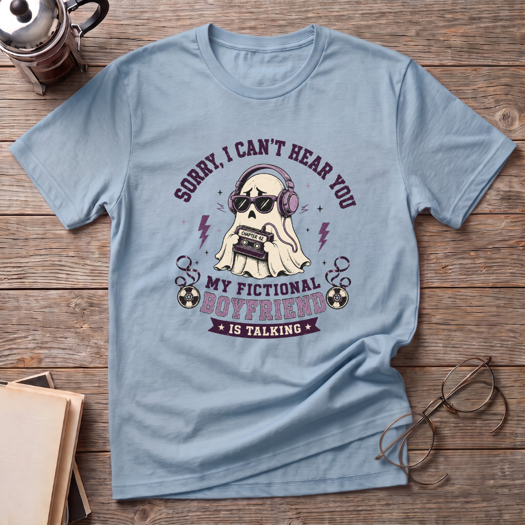 Fictional Boyfriend Is Talking T-Shirt