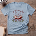 It Was Always You FTL T-Shirt