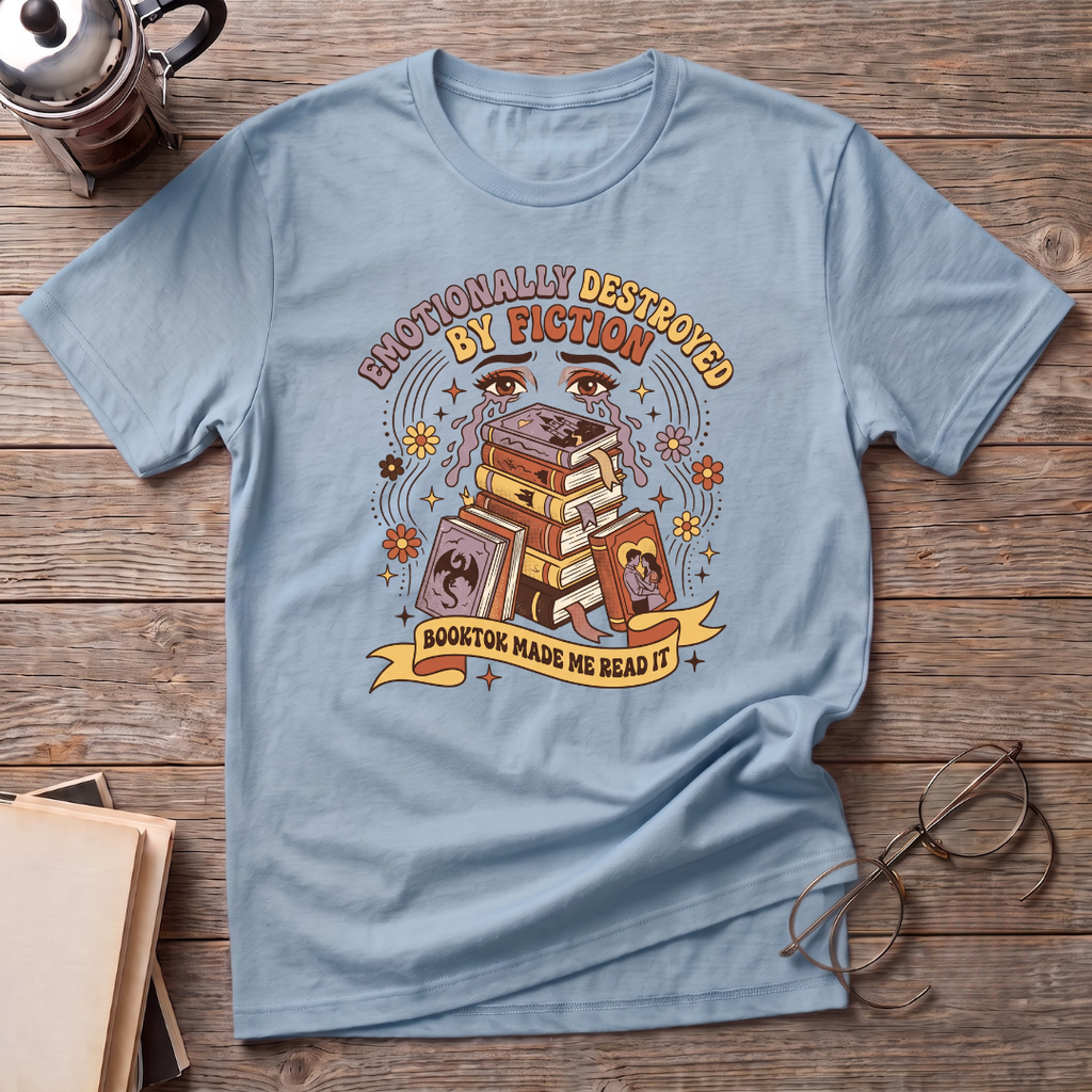 Emotionally Destroyed By Fiction T-Shirt