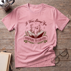 It Was Always You FTL T-Shirt