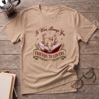 It Was Always You FTL T-Shirt