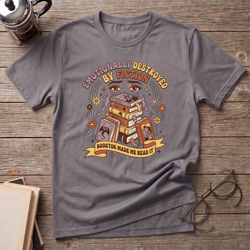 Emotionally Destroyed By Fiction T-Shirt