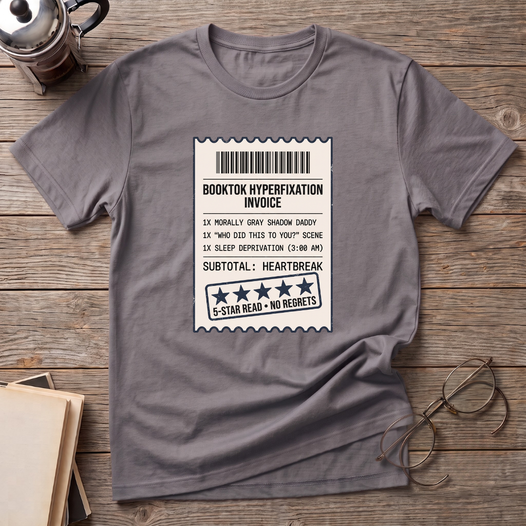 Booktok Hyper Fixation Invoice T-Shirt