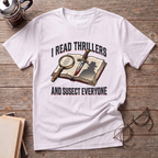 I Read Thrillers T-Shirt
